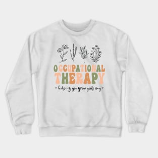 Floral Therapy Assistant - You Grow Your Own Way - Pediatric Occupational Therapy Crewneck Sweatshirt